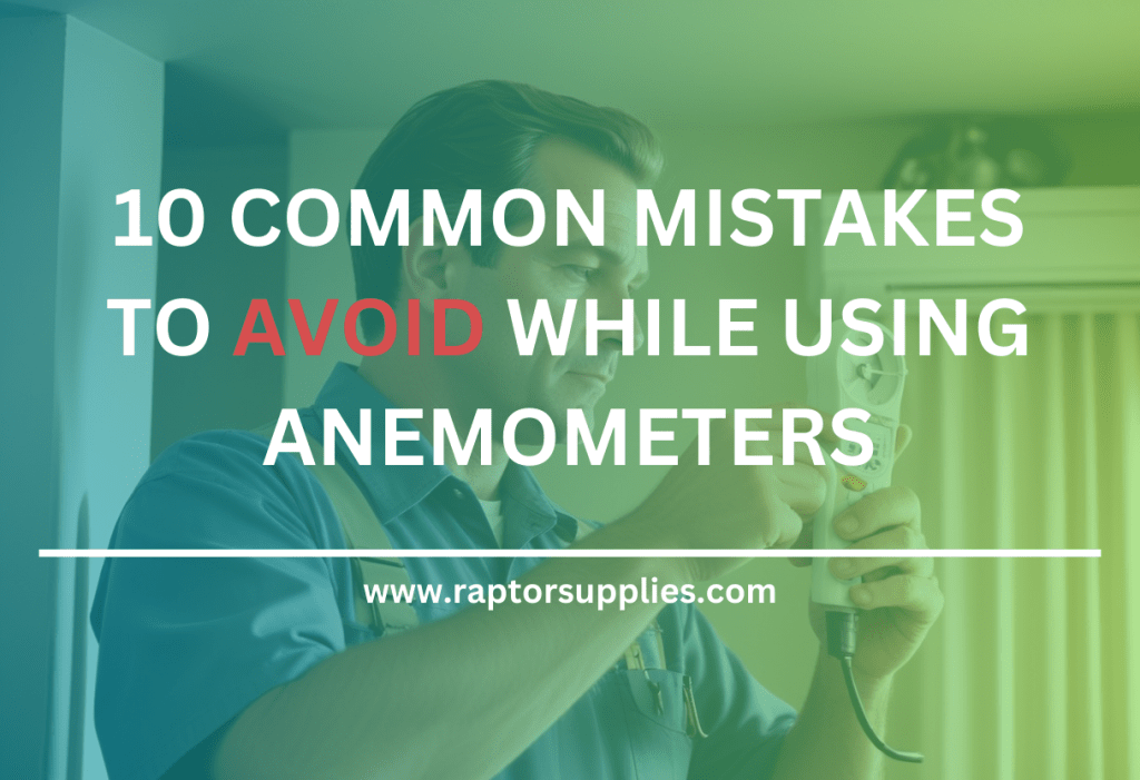 10 Mistakes to Avoid While Using Anemometers